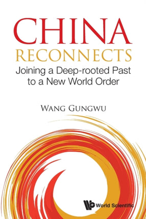 China Reconnects: Joining A Deep-rooted Past To A