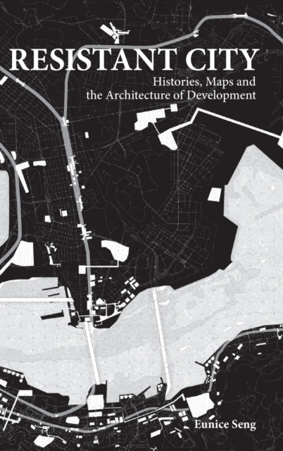 Resistant City: Histories, Maps And The