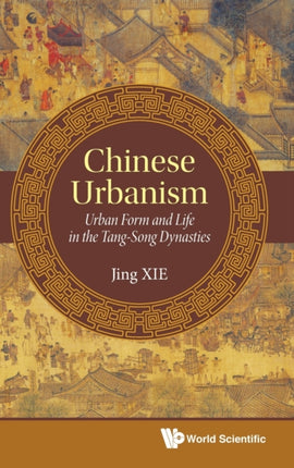 Chinese Urbanism: Urban Form And Life In The