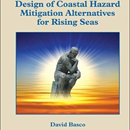 Design Of Coastal Hazard Mitigation Alternatives For Rising Seas