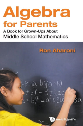 Algebra For Parents: A Book For Grown-ups About
