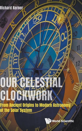 Our Celestial Clockwork: From Ancient Origins To