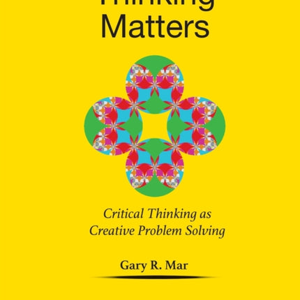 Thinking Matters: Critical Thinking As Creative Problem Solving