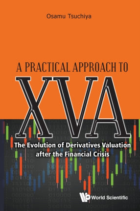 Practical Approach To Xva, A: The Evolution Of