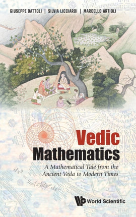Vedic Mathematics: A Mathematical Tale From The