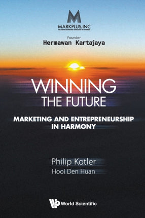 Markplus Inc: Winning The Future - Marketing And Entrepreneurship In Harmony