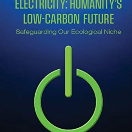 Electricity: Humanity's Low-carbon Future - Safeguarding Our Ecological Niche