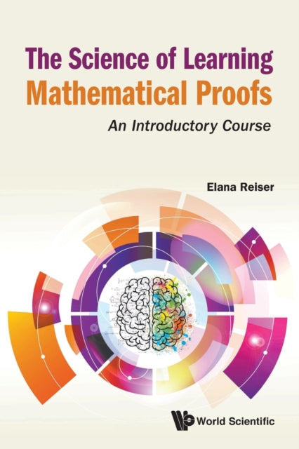 Science Of Learning Mathematical Proofs, The: An