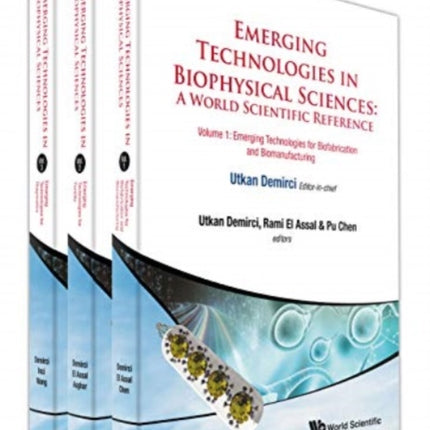 Emerging Technologies In Biophysical Sciences: A World Scientific Reference (In 3 Volumes)