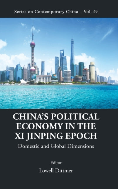 China's Political Economy In The Xi Jinping Epoch: Domestic And Global Dimensions