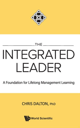 Integrated Leader, The: A Foundation For Lifelong