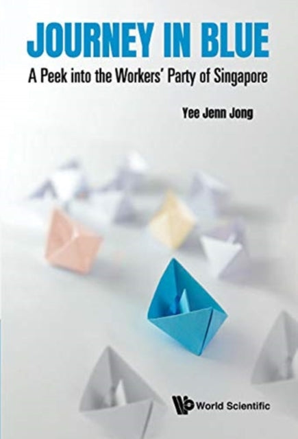 A Journey in Blue: A Peek into the Workers' Party of Singapore