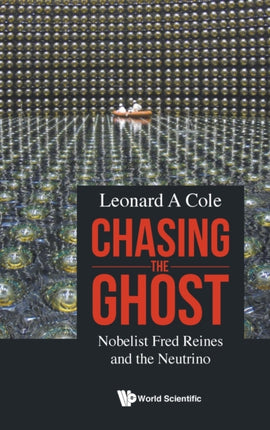 Chasing The Ghost: Nobelist Fred Reines And The