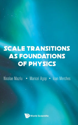 Scale Transitions As Foundations Of Physics