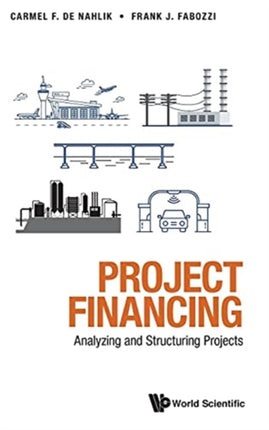 Project Financing: Analyzing And Structuring