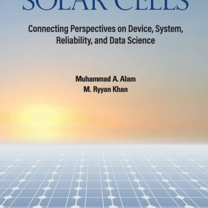 Principles Of Solar Cells: Connecting Perspectives On Device, System, Reliability, And Data Science