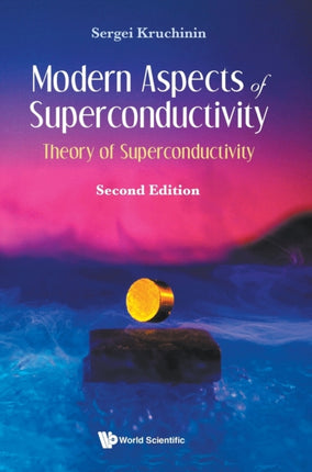 Modern Aspects Of Superconductivity: Theory Of