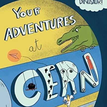 Your Adventures At Cern: Play The Hero Among Particles And A Particular Dinosaur!