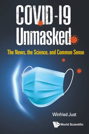 Covid-19 Unmasked: The News, The Science, And