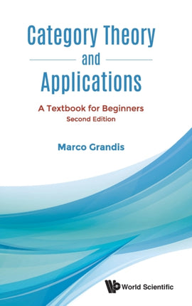 Category Theory And Applications: A Textbook For
