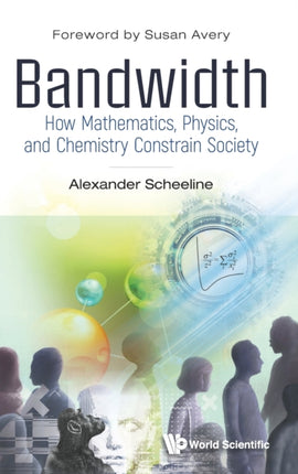 Bandwidth: How Mathematics, Physics, And
