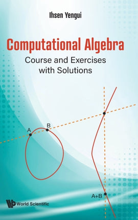 Computational Algebra: Course And Exercises With