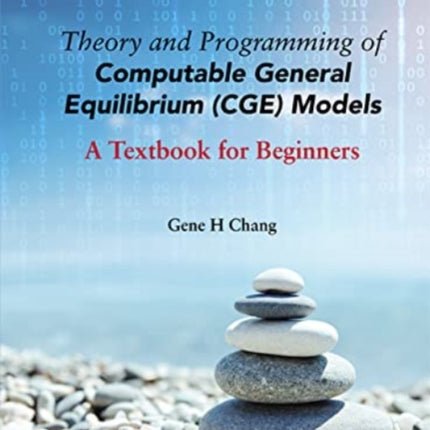 Theory And Programming Of Computable General Equilibrium (Cge) Models: A Textbook For Beginners