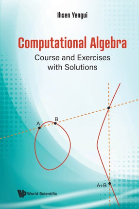 Computational Algebra: Course And Exercises With