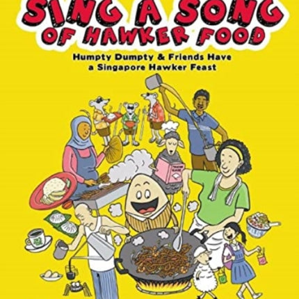 Sing A Song Of Hawker Food: Humpty Dumpty & Friends Have A Singapore Hawker Feast