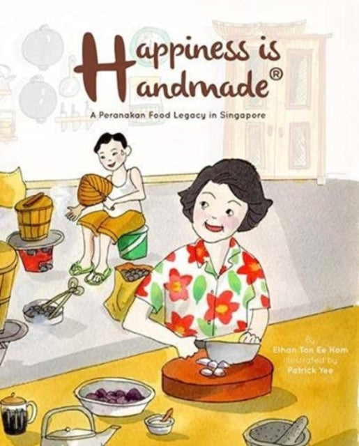 Happiness Is Handmade: A Peranakan Food Legacy In Singapore