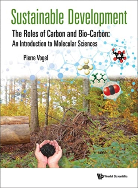 Sustainable Development - The Roles Of Carbon And Bio-carbon: An Introduction To Molecular Sciences