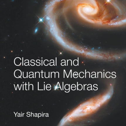 Classical And Quantum Mechanics With Lie Algebras