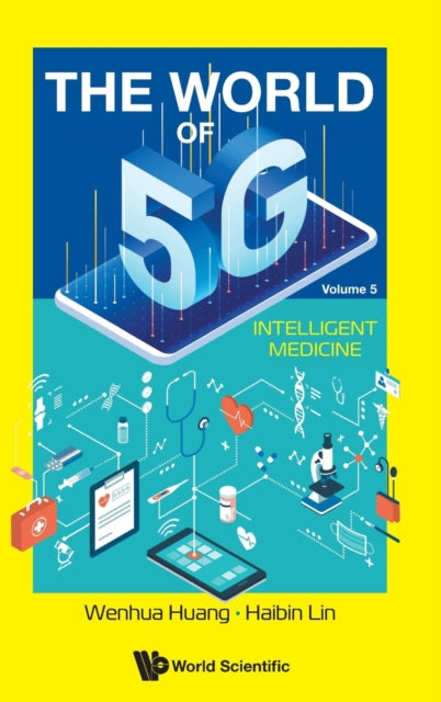 World Of 5g, The - Volume 5: Intelligent Medicine