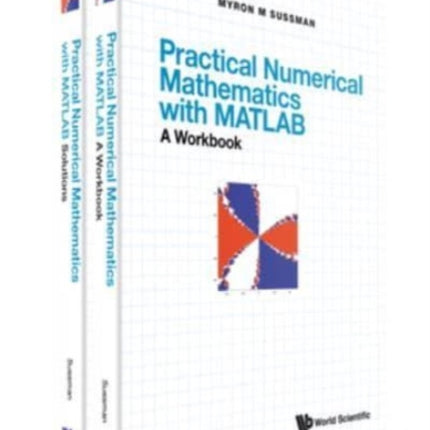 Practical Numerical Mathematics With Matlab: A Workbook And Solutions