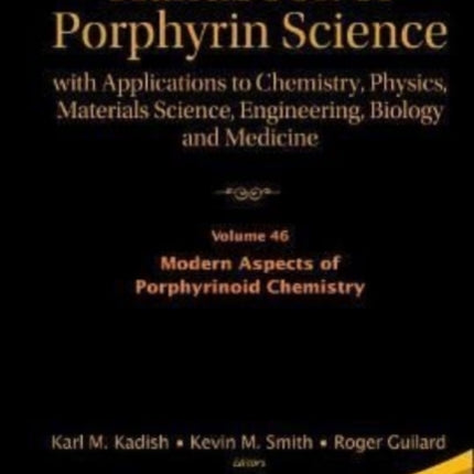 Handbook Of Porphyrin Science: With Applications To Chemistry, Physics, Materials Science, Engineering, Biology And Medicine - Volume 46: Modern Aspects Of Porphyrinoid Chemistry