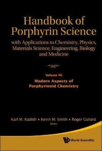 Handbook Of Porphyrin Science: With Applications To Chemistry, Physics, Materials Science, Engineering, Biology And Medicine - Volume 46: Modern Aspects Of Porphyrinoid Chemistry