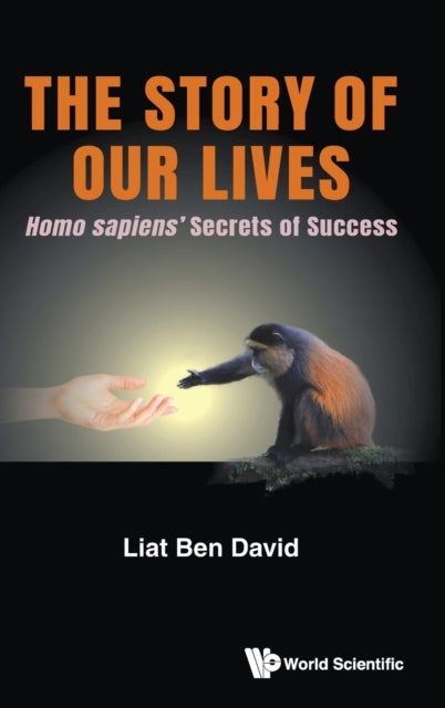Story Of Our Lives, The: Homo Sapiens' Secrets Of