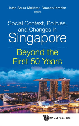 Social Context, Policies, And Changes In Singapore: Beyond The First 50 Years