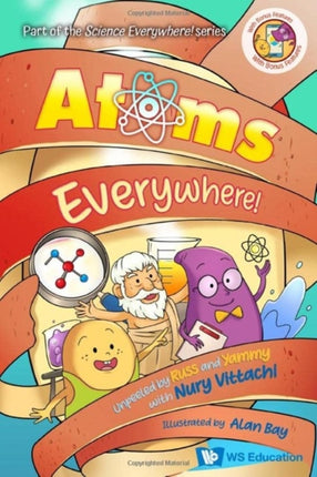 Atoms Everywhere!: Unpeeled By Russ And Yammy With Nury Vittachi