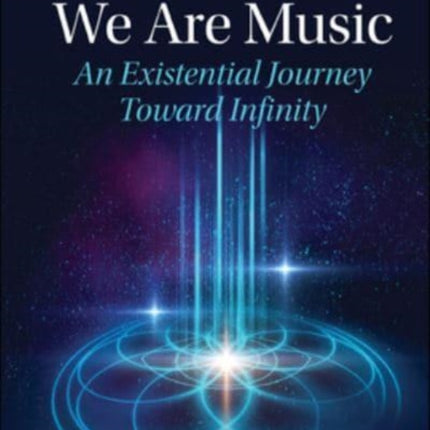 We Are Music An Existential Journey Toward