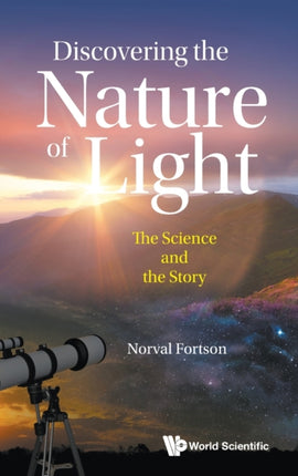 Discovering The Nature Of Light: The Science And