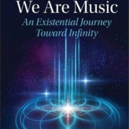 We Are Music An Existential Journey Toward