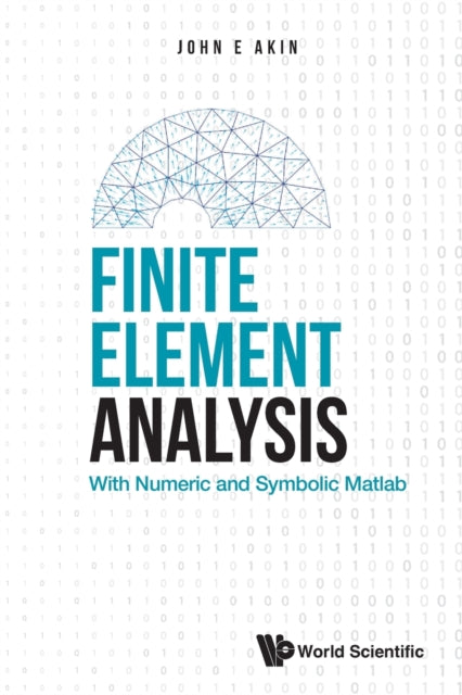 Finite Element Analysis: With Numeric And