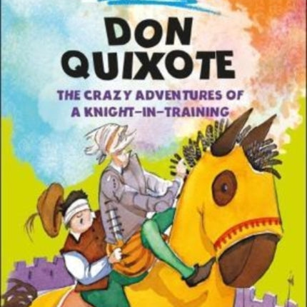 Don Quixote: The Crazy Adventures Of A Knight-in-training