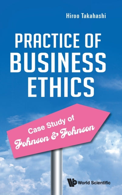 Practice Of Business Ethics - Case Study Of