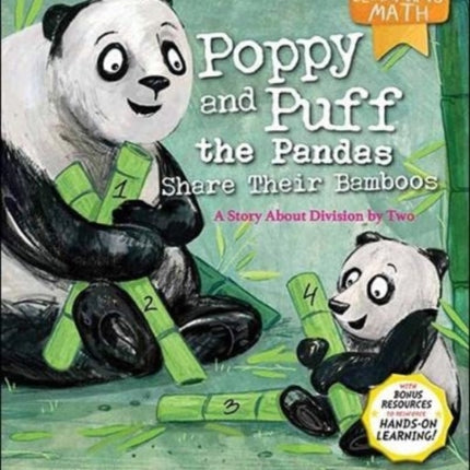 Poppy And Puff The Pandas Share Their Bamboos: A Story About Division By Two