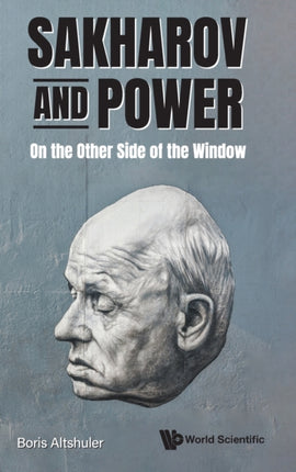 Sakharov And Power: On The Other Side Of The
