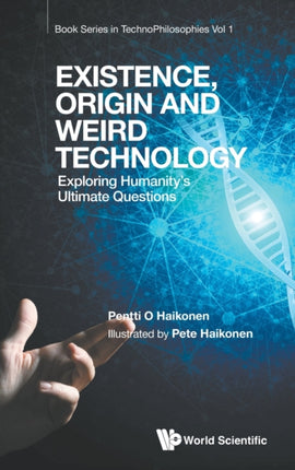 Existence, Origin And Weird Technology: Exploring