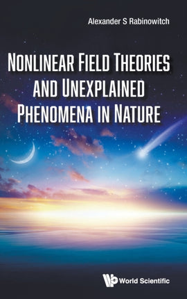 Nonlinear Field Theories And Unexplained