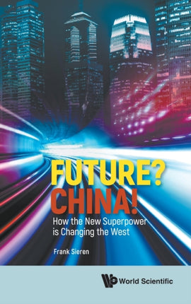 Future? China! How The New Superpower Is Changing